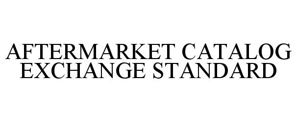  AFTERMARKET CATALOG EXCHANGE STANDARD