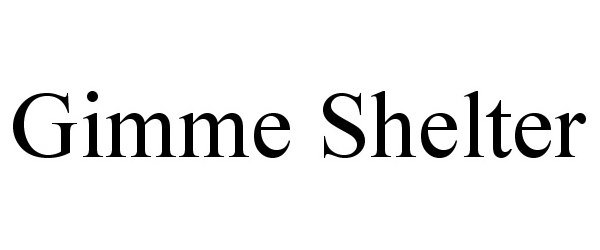 Trademark Logo GIMME SHELTER