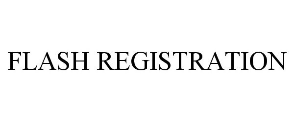Trademark Logo FLASH REGISTRATION