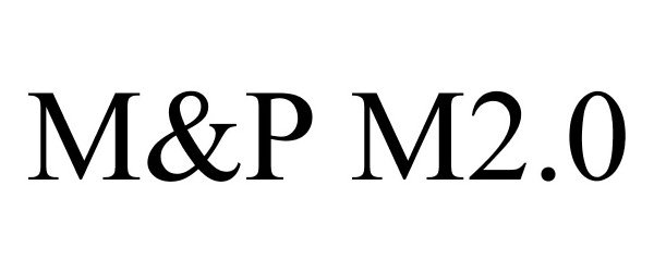  M&amp;P M2.0