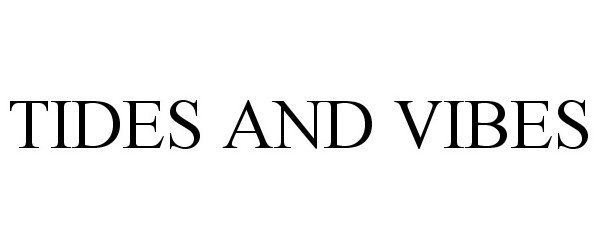 Trademark Logo TIDES AND VIBES