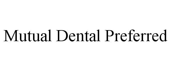  MUTUAL DENTAL PREFERRED