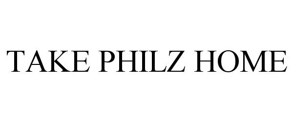  TAKE PHILZ HOME