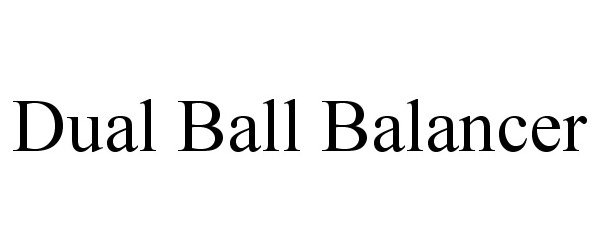 Trademark Logo DUAL BALL BALANCER