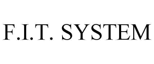  F.I.T. SYSTEM