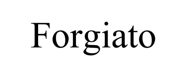 Trademark Logo FORGIATO