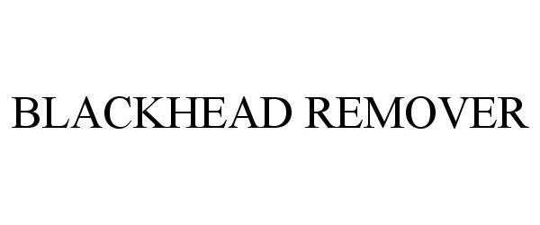 Trademark Logo BLACKHEAD REMOVER