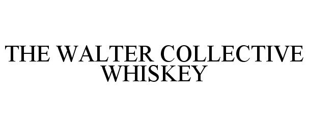  THE WALTER COLLECTIVE WHISKEY
