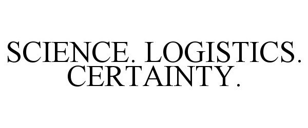  SCIENCE. LOGISTICS. CERTAINTY.