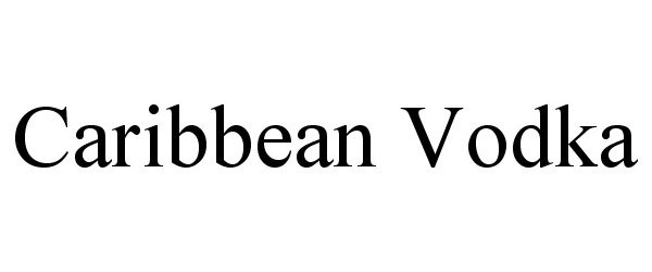 Trademark Logo CARIBBEAN VODKA