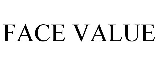 Trademark Logo FACE VALUE