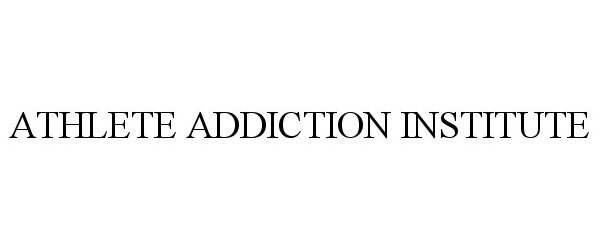 Trademark Logo ATHLETE ADDICTION INSTITUTE