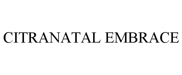 Trademark Logo CITRANATAL EMBRACE