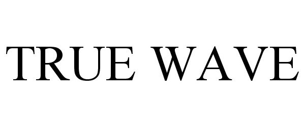 Trademark Logo TRUE WAVE