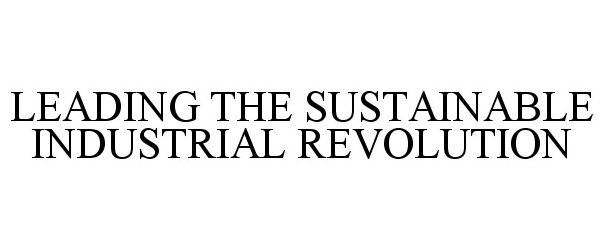Trademark Logo LEADING THE SUSTAINABLE INDUSTRIAL REVOLUTION