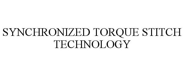  SYNCHRONIZED TORQUE STITCH TECHNOLOGY