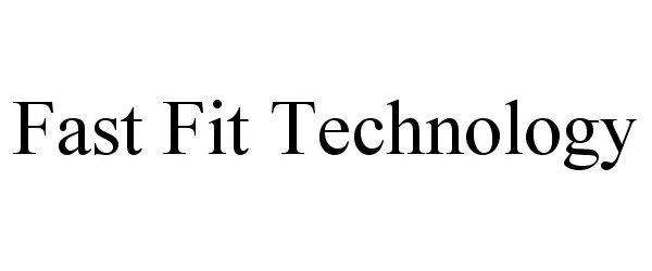  FAST FIT TECHNOLOGY