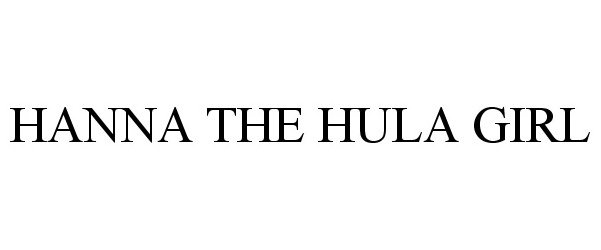 Trademark Logo HANNA THE HULA GIRL