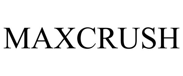 Trademark Logo MAXCRUSH