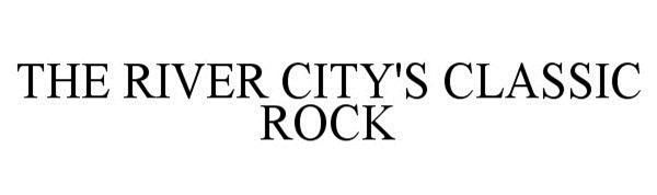  THE RIVER CITY'S CLASSIC ROCK