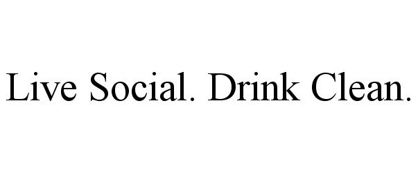  LIVE SOCIAL. DRINK CLEAN.
