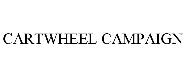 Trademark Logo CARTWHEEL CAMPAIGN