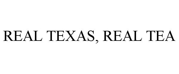 Trademark Logo REAL TEXAS, REAL TEA