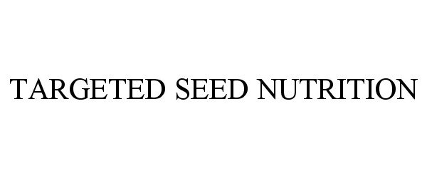 Trademark Logo TARGETED SEED NUTRITION