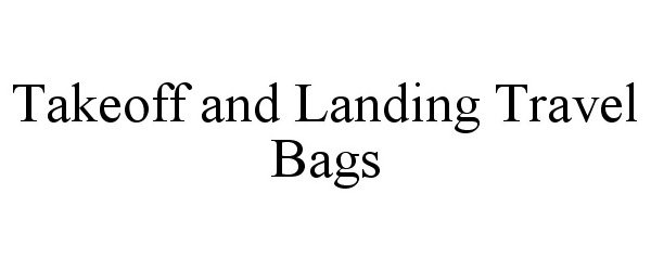  TAKEOFF AND LANDING TRAVEL BAGS