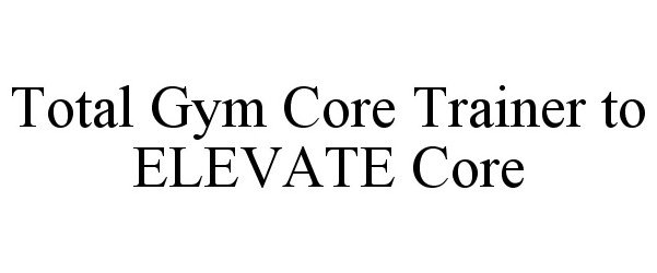  TOTAL GYM CORE TRAINER TO ELEVATE CORE