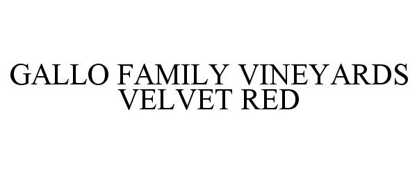 Trademark Logo GALLO FAMILY VINEYARDS VELVET RED