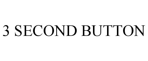 Trademark Logo 3 SECOND BUTTON