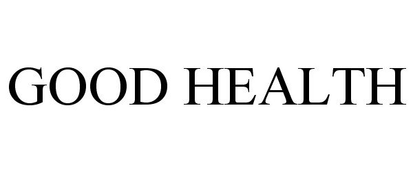 Trademark Logo GOOD HEALTH