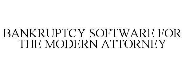 Trademark Logo BANKRUPTCY SOFTWARE FOR THE MODERN ATTORNEY