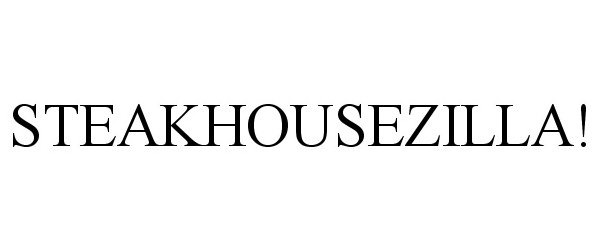 Trademark Logo STEAKHOUSEZILLA!