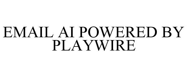  EMAIL AI POWERED BY PLAYWIRE