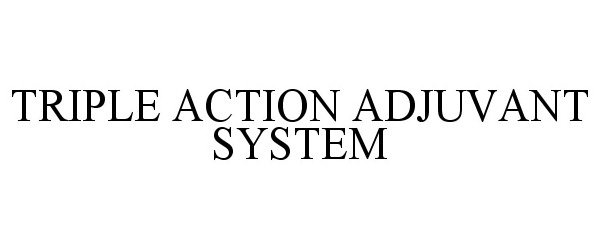  TRIPLE ACTION ADJUVANT SYSTEM