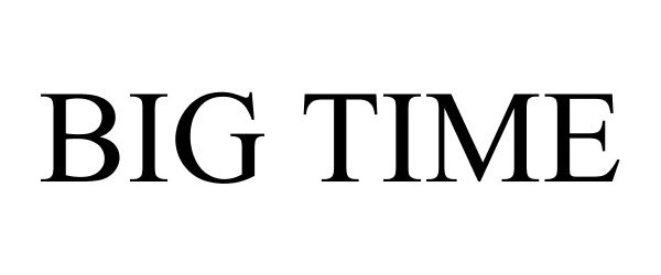 Trademark Logo BIG TIME