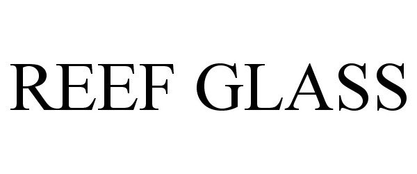  REEF GLASS