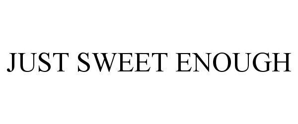 Trademark Logo JUST SWEET ENOUGH