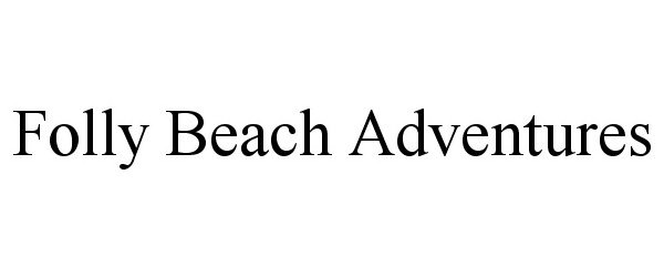 Trademark Logo FOLLY BEACH ADVENTURES