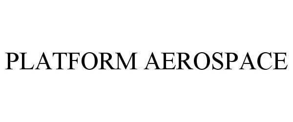 Trademark Logo PLATFORM AEROSPACE