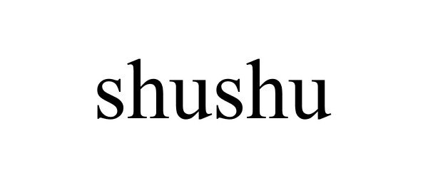 Trademark Logo SHUSHU