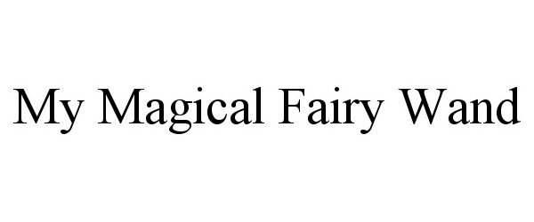 Trademark Logo MY MAGICAL FAIRY WAND