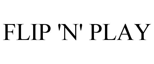 Trademark Logo FLIP 'N' PLAY