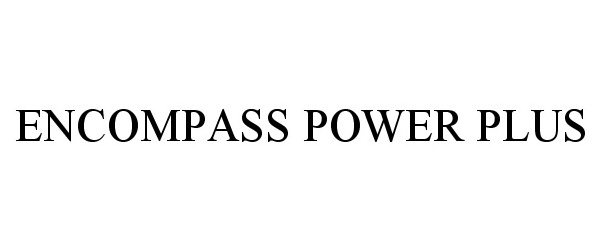  ENCOMPASS POWER PLUS