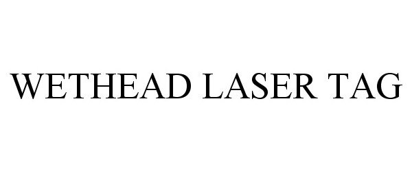 Trademark Logo WETHEAD LASER TAG