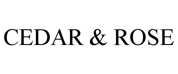 Trademark Logo CEDAR & ROSE