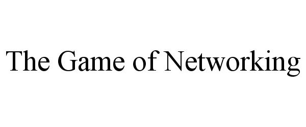 Trademark Logo THE GAME OF NETWORKING