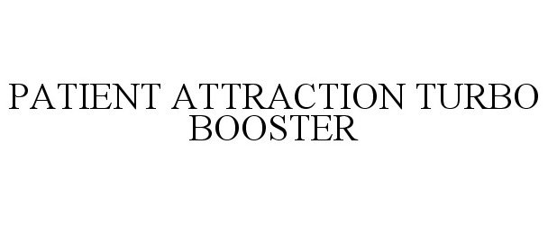  PATIENT ATTRACTION TURBO BOOSTER